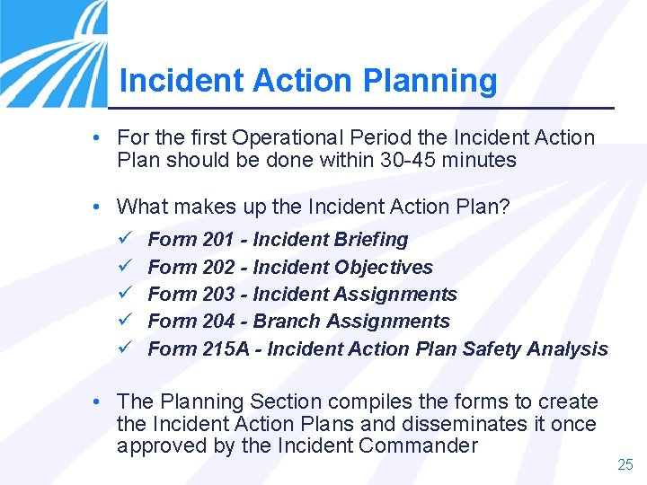 Incident Action Planning • For the first Operational Period the Incident Action Plan should