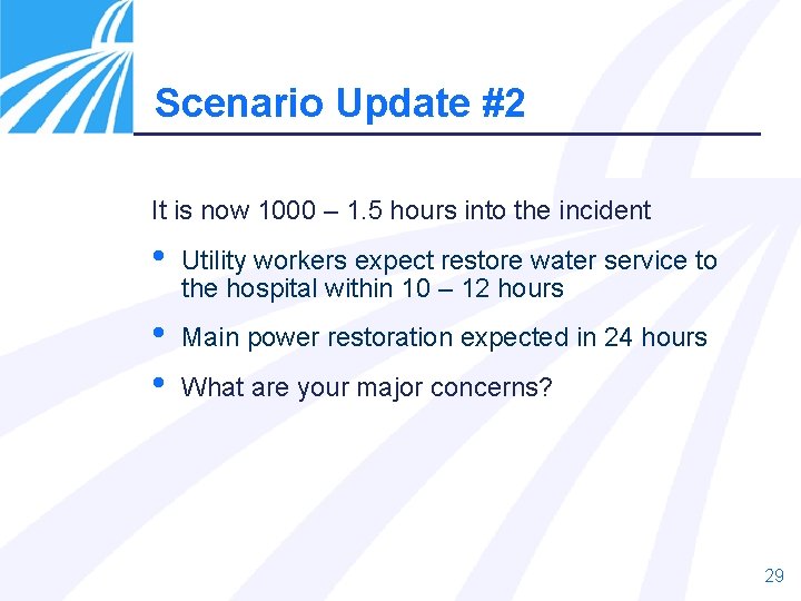 Scenario Update #2 It is now 1000 – 1. 5 hours into the incident