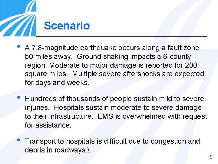 Scenario • A 7. 8 -magnitude earthquake occurs along a fault zone 50 miles