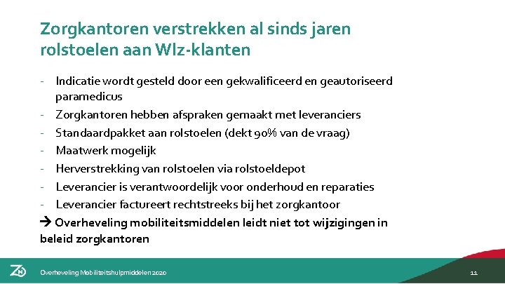 Zorgkantoren verstrekken al sinds jaren rolstoelen aan Wlz-klanten - Indicatie wordt gesteld door een