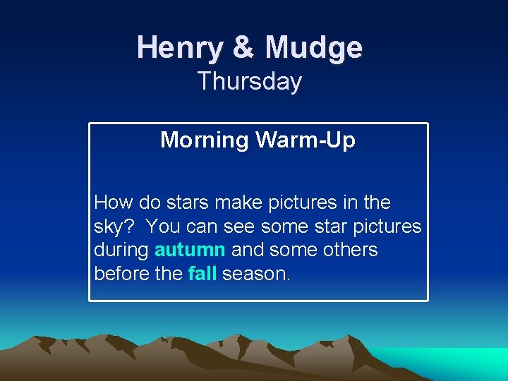 Henry & Mudge Thursday Morning Warm-Up How do stars make pictures in the sky?