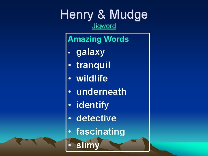 Henry & Mudge Jigword Amazing Words galaxy • tranquil • wildlife • underneath •