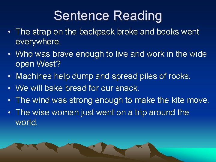 Sentence Reading • The strap on the backpack broke and books went everywhere. •