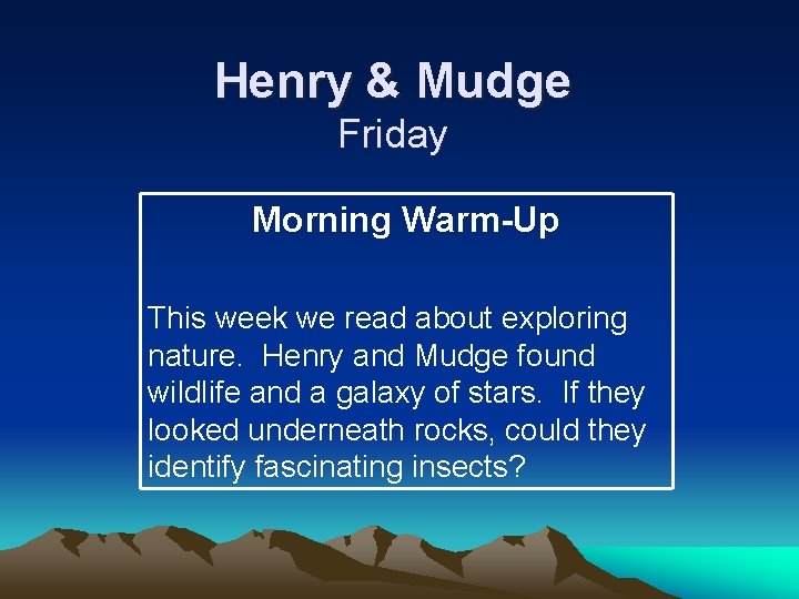 Henry & Mudge Friday Morning Warm-Up This week we read about exploring nature. Henry