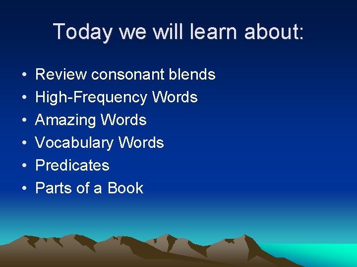 Today we will learn about: • • • Review consonant blends High-Frequency Words Amazing