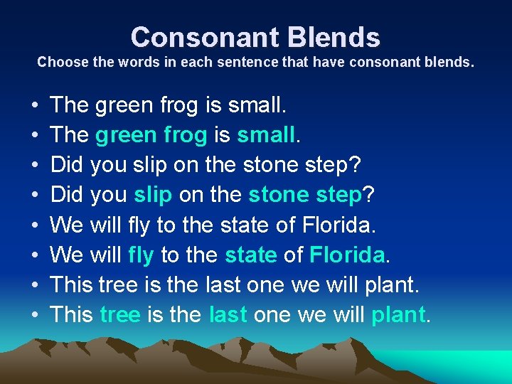Consonant Blends Choose the words in each sentence that have consonant blends. • •