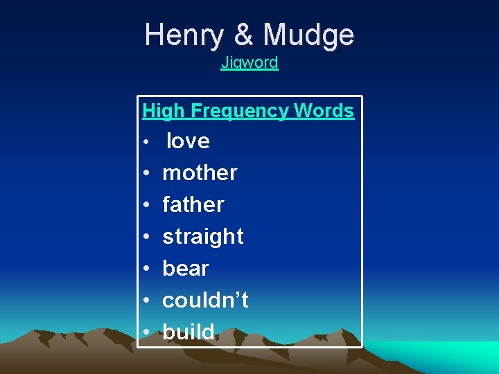 Henry & Mudge Jigword High Frequency Words • love • mother • father •