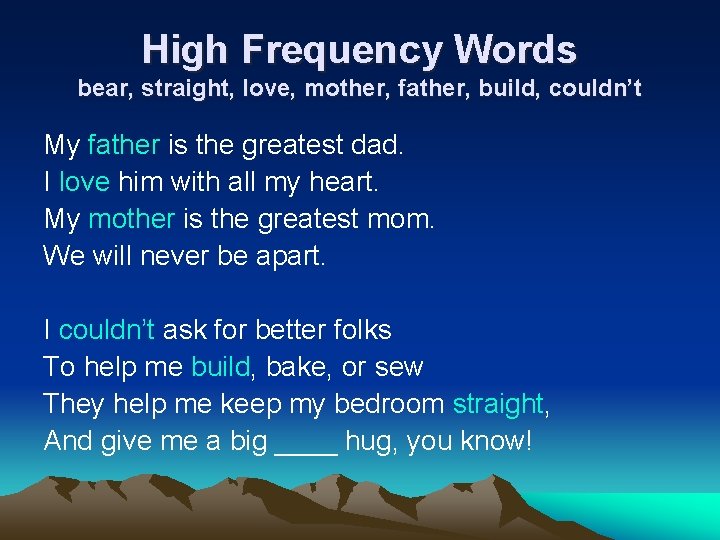 High Frequency Words bear, straight, love, mother, father, build, couldn’t My father is the