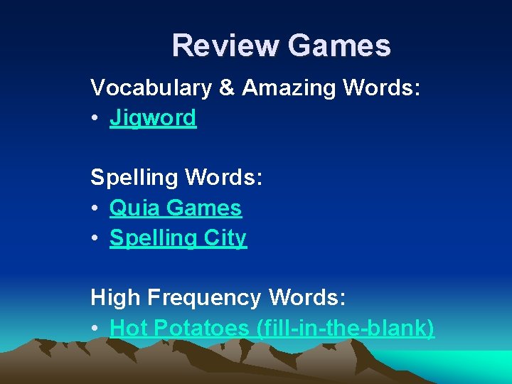 Review Games Vocabulary & Amazing Words: • Jigword Spelling Words: • Quia Games •