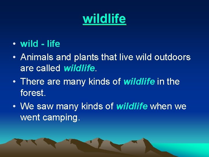 wildlife • wild - life • Animals and plants that live wild outdoors are