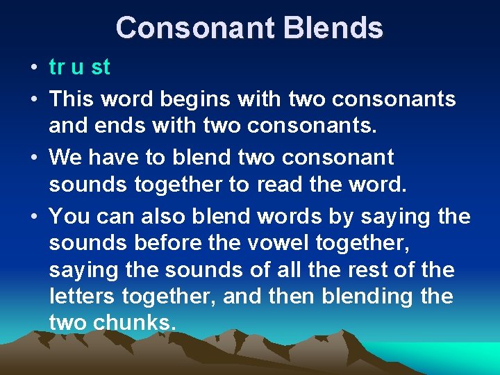 Consonant Blends • tr u st • This word begins with two consonants and
