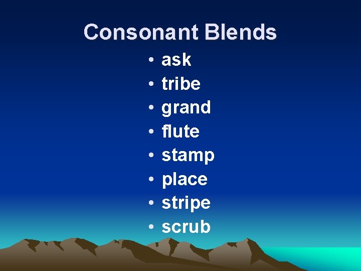 Consonant Blends • • ask tribe grand flute stamp place stripe scrub 