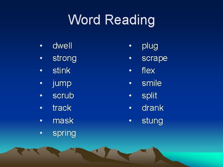 Word Reading • • dwell strong stink jump scrub track mask spring • •