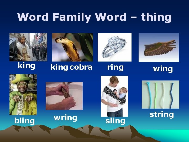 Word Family Word – thing king bling king cobra wring sling wing string 