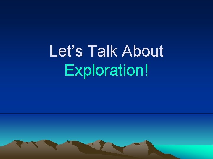 Let’s Talk About Exploration! 