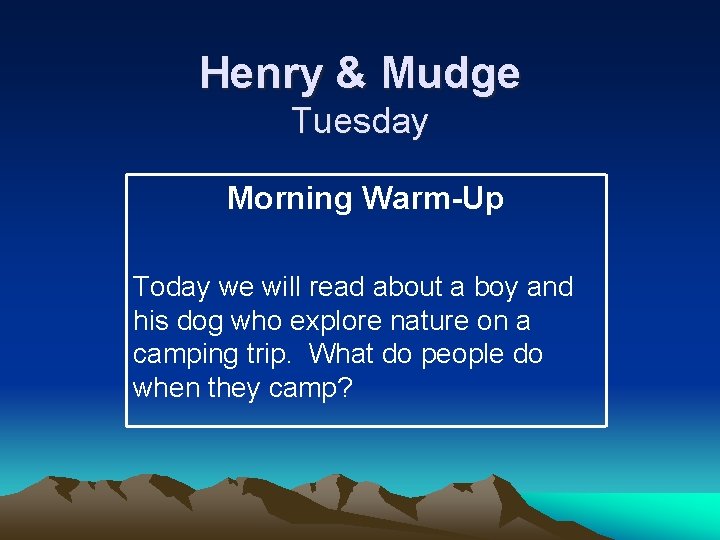 Henry & Mudge Tuesday Morning Warm-Up Today we will read about a boy and