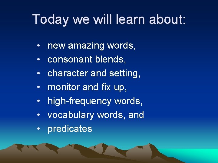 Today we will learn about: • • new amazing words, consonant blends, character and