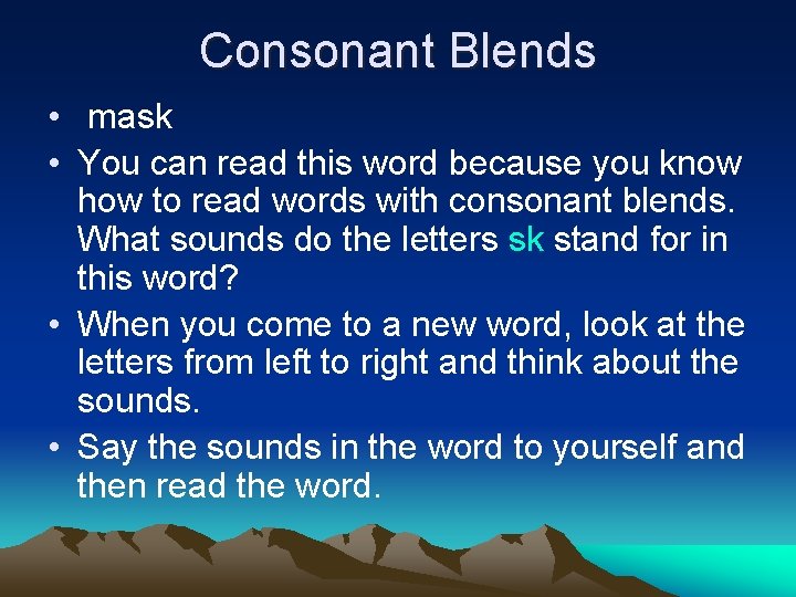 Consonant Blends • mask • You can read this word because you know how