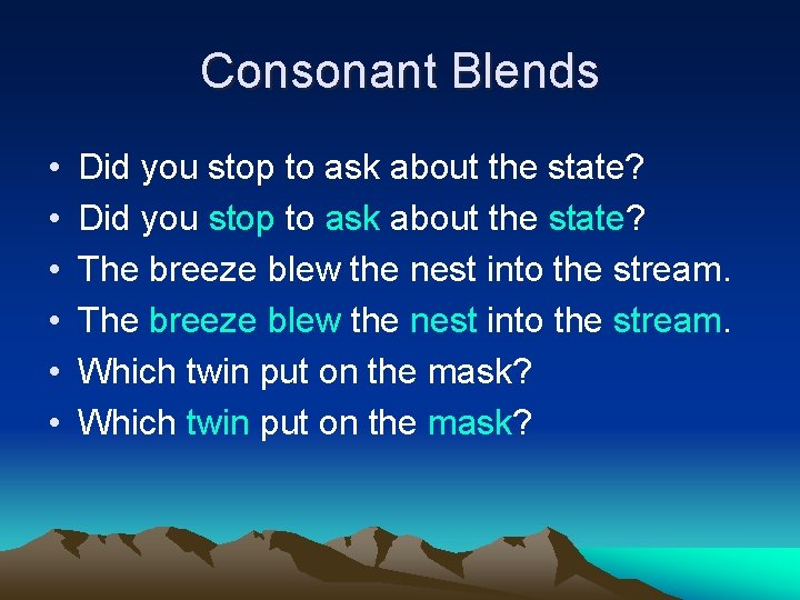 Consonant Blends • • • Did you stop to ask about the state? The