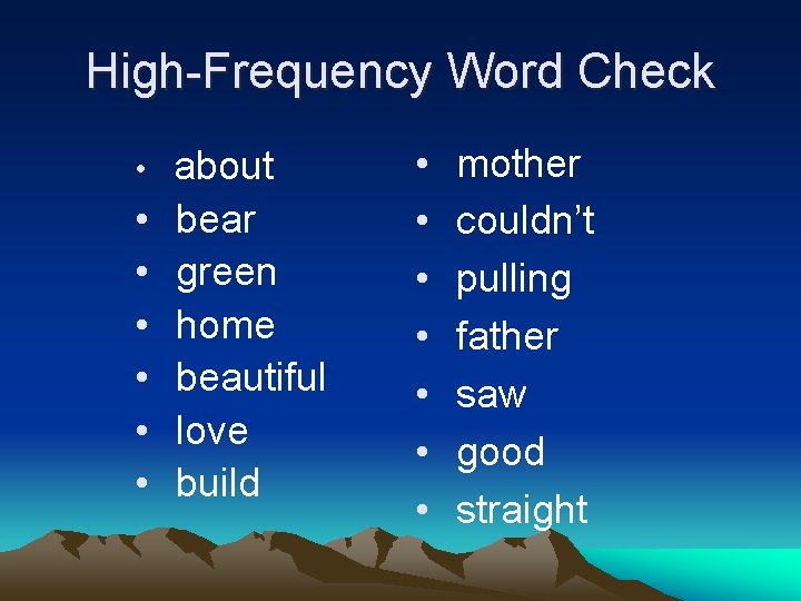 High-Frequency Word Check • • about bear green home beautiful love build • •