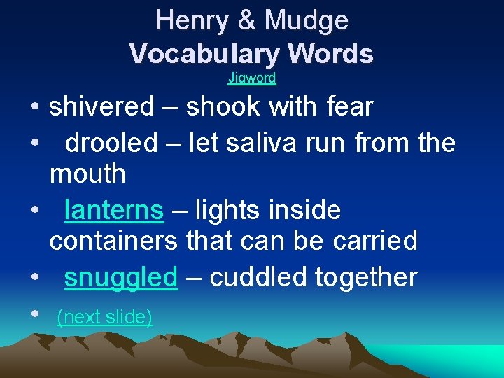 Henry & Mudge Vocabulary Words Jigword • shivered – shook with fear • drooled