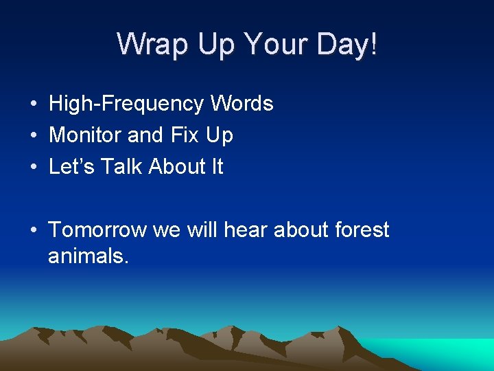 Wrap Up Your Day! • High-Frequency Words • Monitor and Fix Up • Let’s