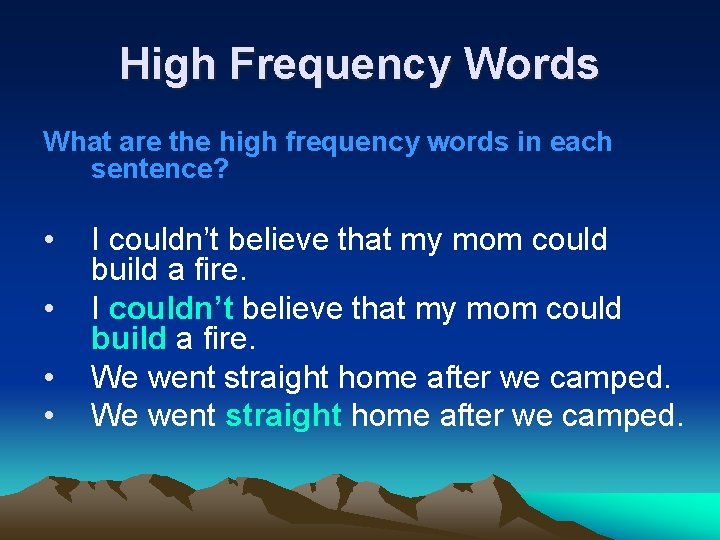 High Frequency Words What are the high frequency words in each sentence? • •