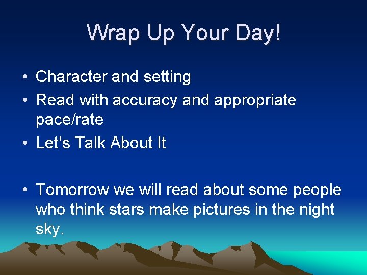 Wrap Up Your Day! • Character and setting • Read with accuracy and appropriate