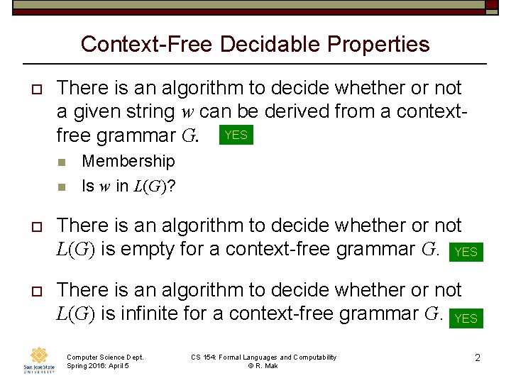 Context-Free Decidable Properties o There is an algorithm to decide whether or not a