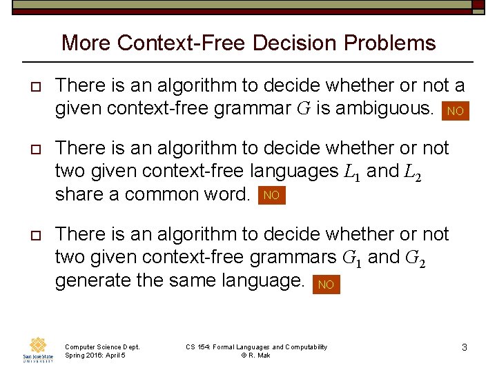 More Context-Free Decision Problems o There is an algorithm to decide whether or not