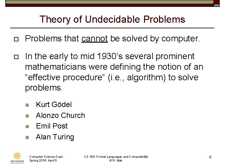 Theory of Undecidable Problems o Problems that cannot be solved by computer. o In