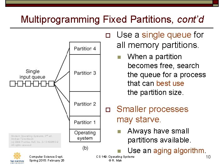 Multiprogramming Fixed Partitions, cont’d o Use a single queue for all memory partitions. n