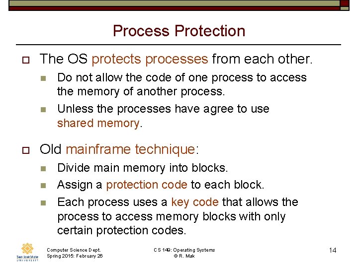Process Protection o The OS protects processes from each other. n n o Do