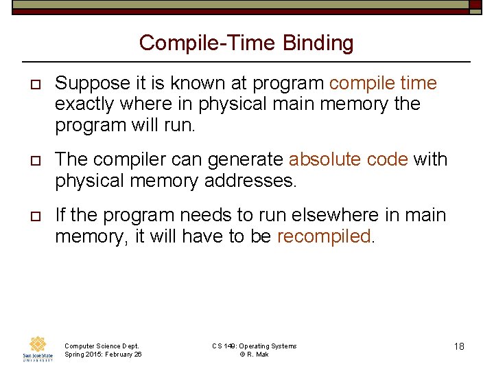 Compile-Time Binding o Suppose it is known at program compile time exactly where in