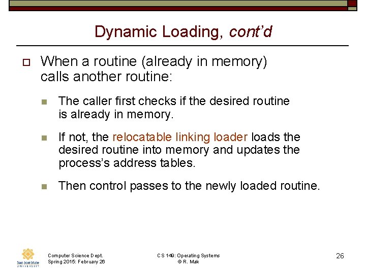 Dynamic Loading, cont’d o When a routine (already in memory) calls another routine: n