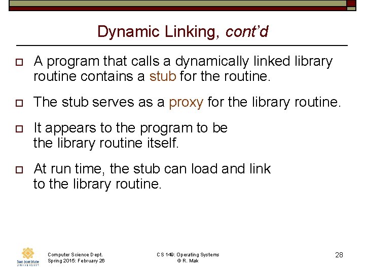 Dynamic Linking, cont’d o A program that calls a dynamically linked library routine contains