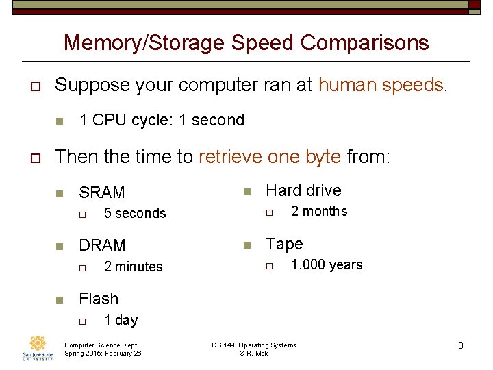 Memory/Storage Speed Comparisons o Suppose your computer ran at human speeds. n o 1