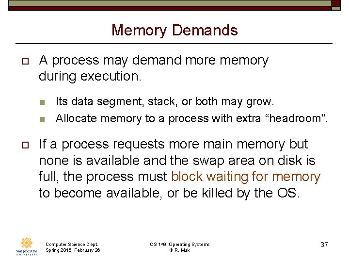 Memory Demands o A process may demand more memory during execution. n n o