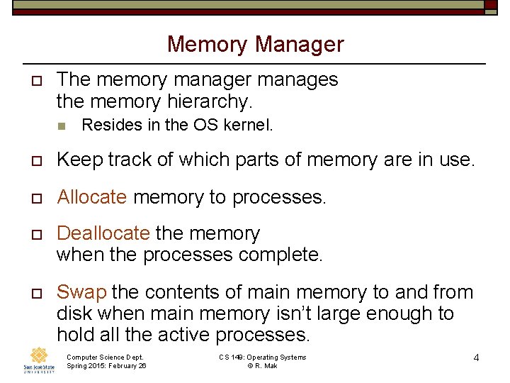 Memory Manager o The memory manager manages the memory hierarchy. n Resides in the