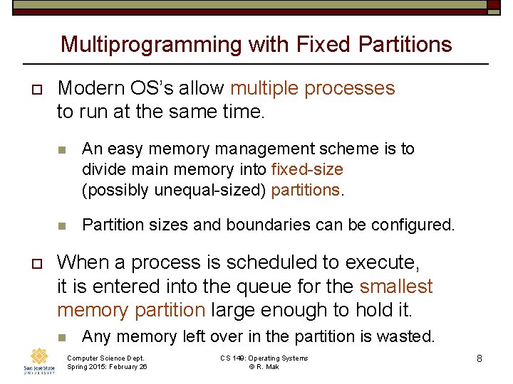 Multiprogramming with Fixed Partitions o o Modern OS’s allow multiple processes to run at