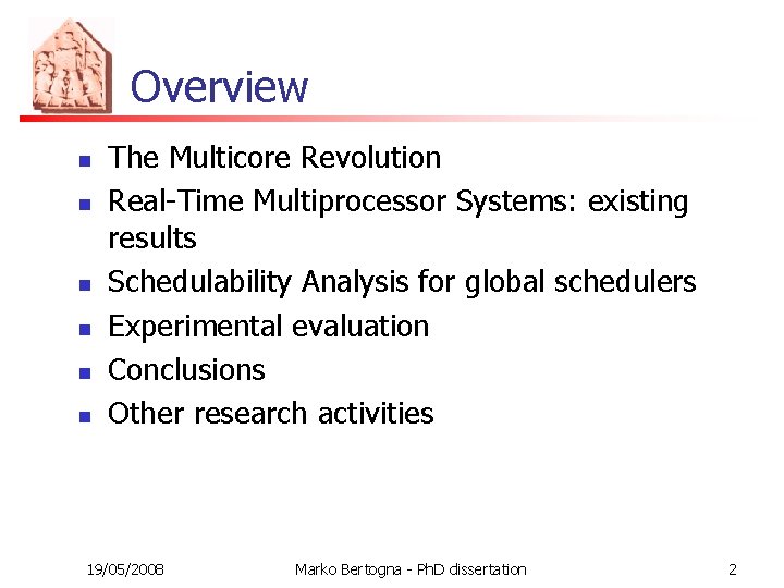Overview n n n The Multicore Revolution Real-Time Multiprocessor Systems: existing results Schedulability Analysis