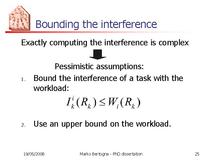 Bounding the interference Exactly computing the interference is complex 1. Pessimistic assumptions: Bound the