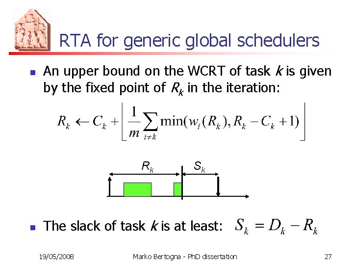 RTA for generic global schedulers n An upper bound on the WCRT of task