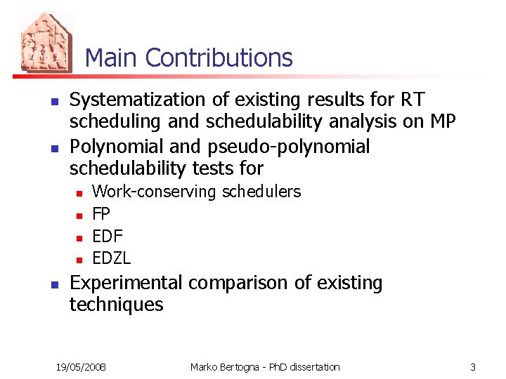 Main Contributions n n Systematization of existing results for RT scheduling and schedulability analysis