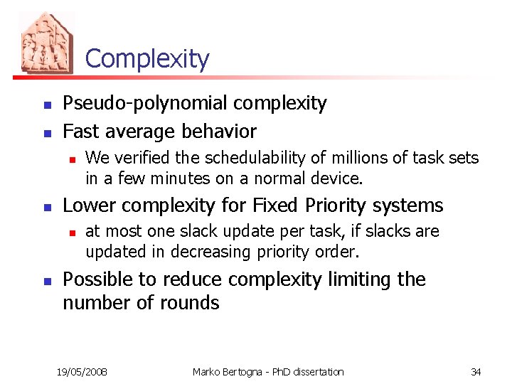 Complexity n n Pseudo-polynomial complexity Fast average behavior n n Lower complexity for Fixed