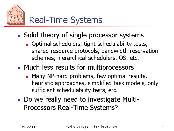 Real-Time Systems n Solid theory of single processor systems n n Much less results