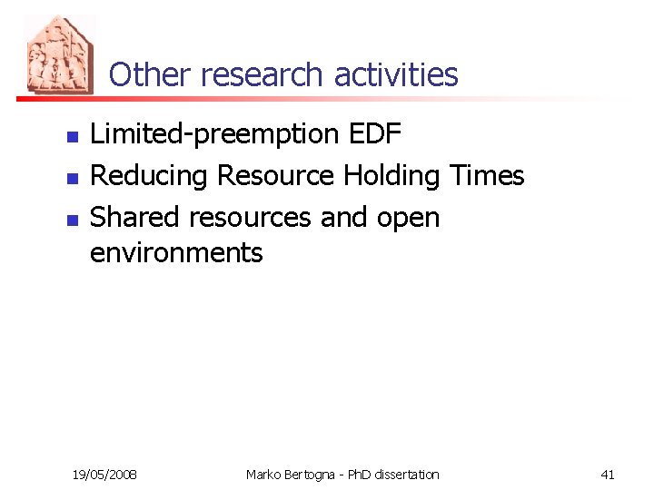 Other research activities n n n Limited-preemption EDF Reducing Resource Holding Times Shared resources