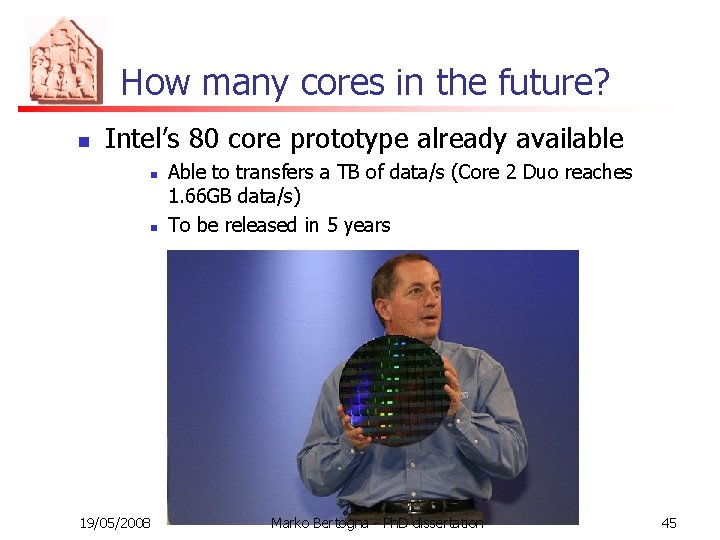 How many cores in the future? n Intel’s 80 core prototype already available n