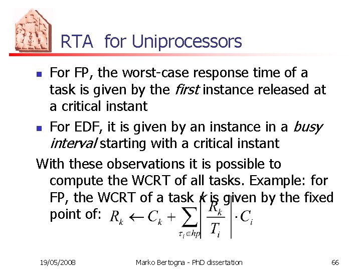 RTA for Uniprocessors For FP, the worst-case response time of a task is given