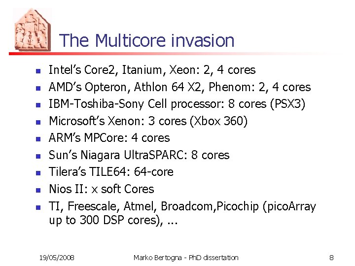 The Multicore invasion n n n n Intel’s Core 2, Itanium, Xeon: 2, 4